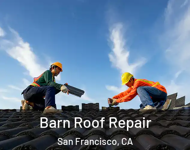  Barn Roof Repair San Francisco, CA