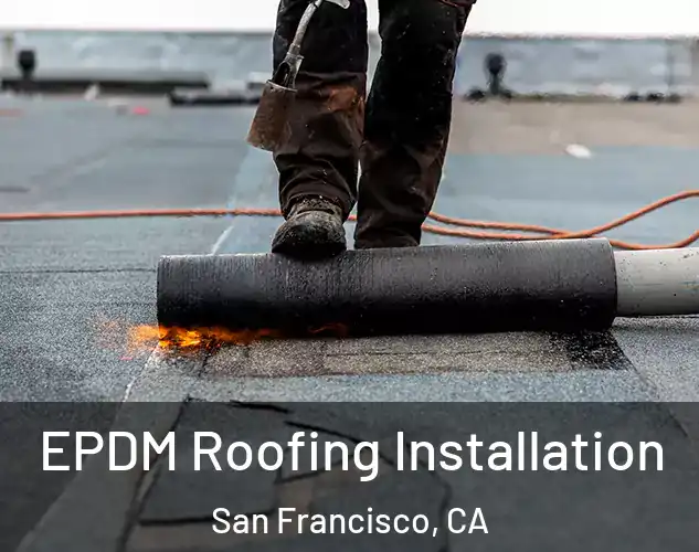  EPDM Roofing Installation San Francisco, CA