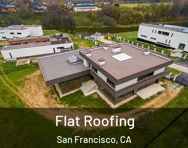  Flat Roofing San Francisco, CA