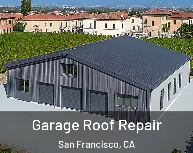  Garage Roof Repair San Francisco, CA