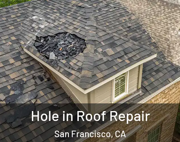  Hole in Roof Repair San Francisco, CA