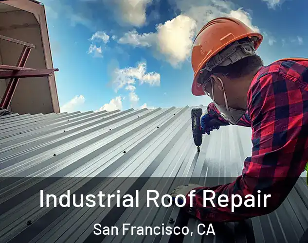  Industrial Roof Repair San Francisco, CA
