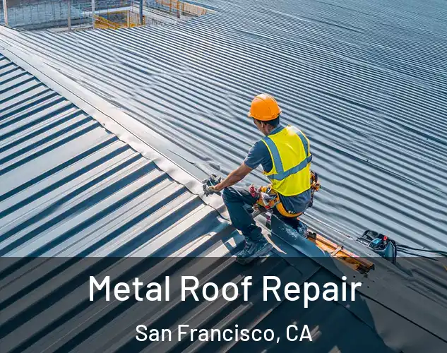  Metal Roof Repair San Francisco, CA
