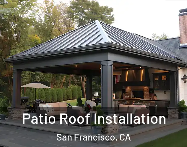  Patio Roof Installation San Francisco, CA