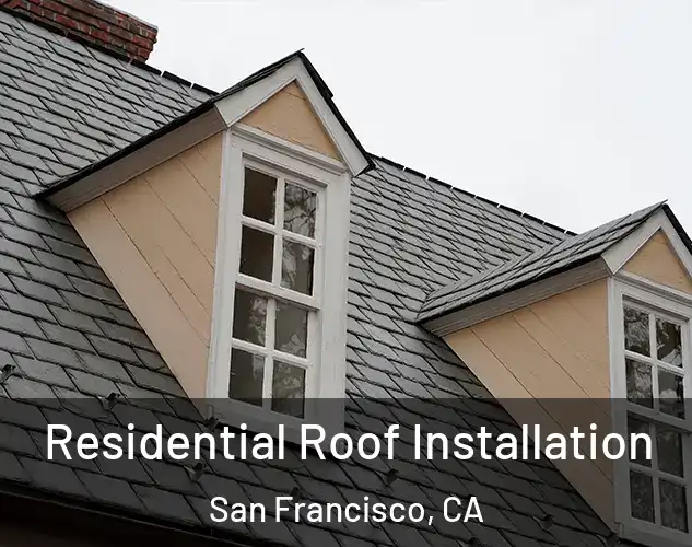  Residential Roof Installation San Francisco, CA