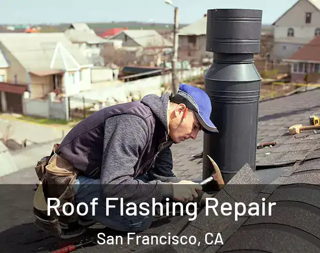  Roof Flashing Repair San Francisco, CA