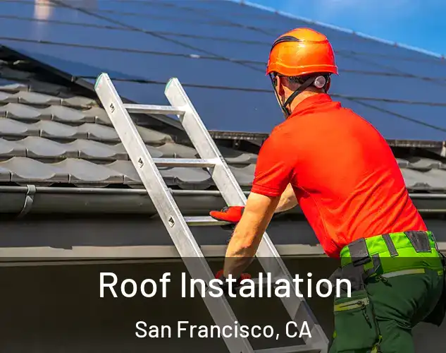  Roof Installation San Francisco, CA