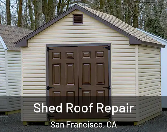  Shed Roof Repair San Francisco, CA