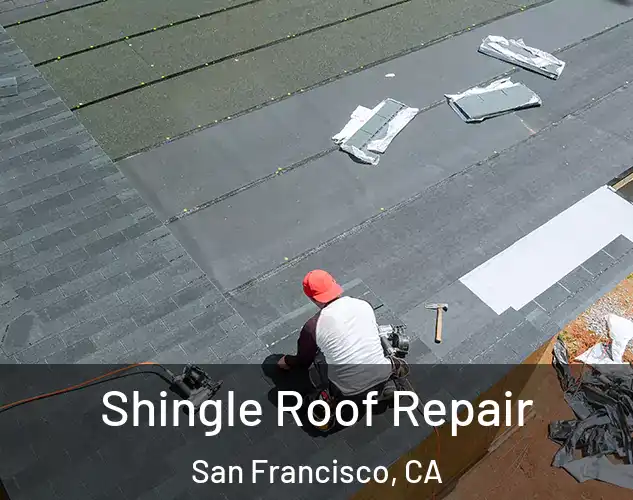  Shingle Roof Repair San Francisco, CA