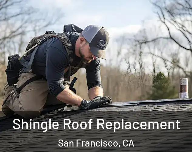  Shingle Roof Replacement San Francisco, CA