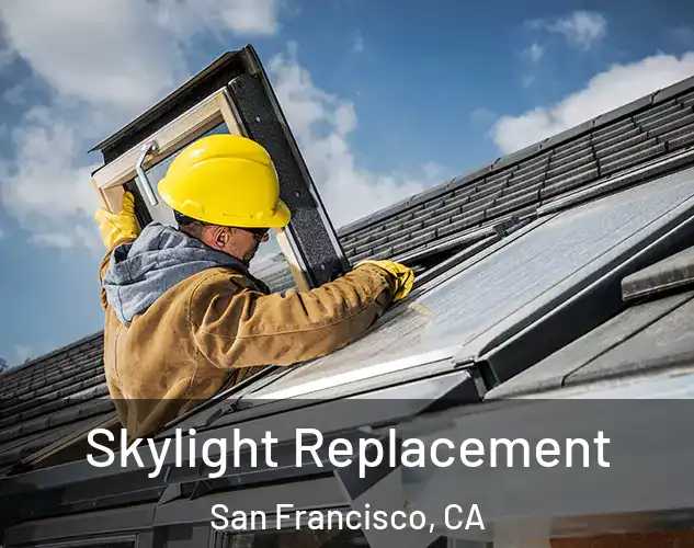  Skylight Replacement San Francisco, CA