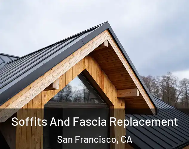  Soffits And Fascia Replacement San Francisco, CA