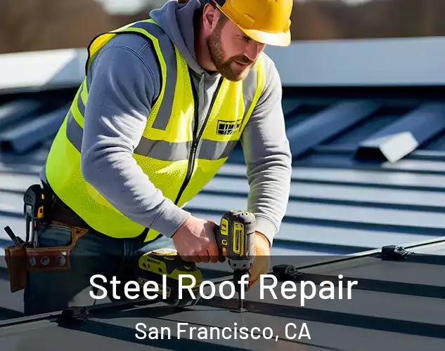  Steel Roof Repair San Francisco, CA
